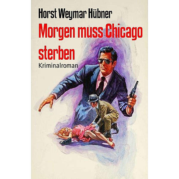 Morgen muss Chicago sterben, Horst Weymar Hübner