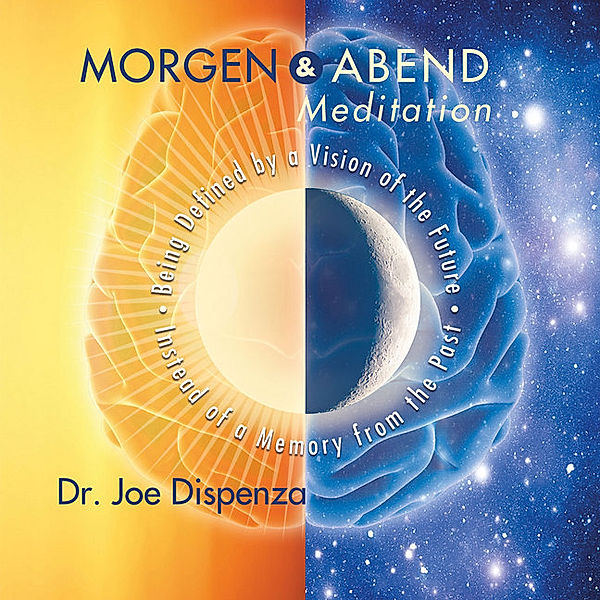 Morgen- und Abendmeditation,Audio-CD, Joe Dispenza