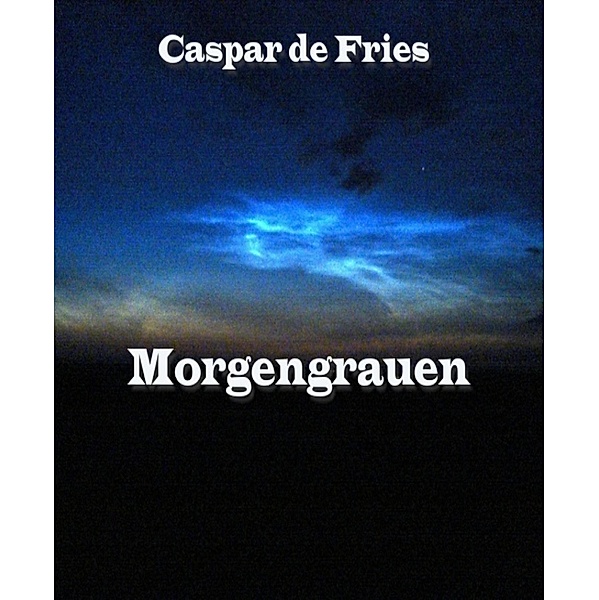 Morgengrauen, Caspar de Fries