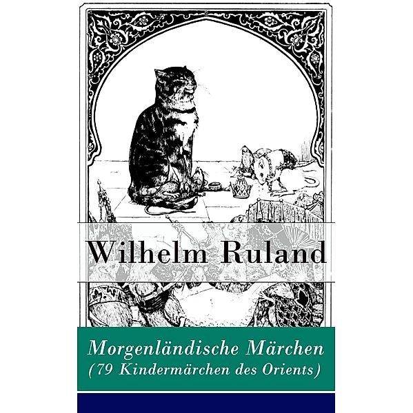 Morgenländische Märchen (79 Kindermärchen des Orients), Wilhelm Ruland