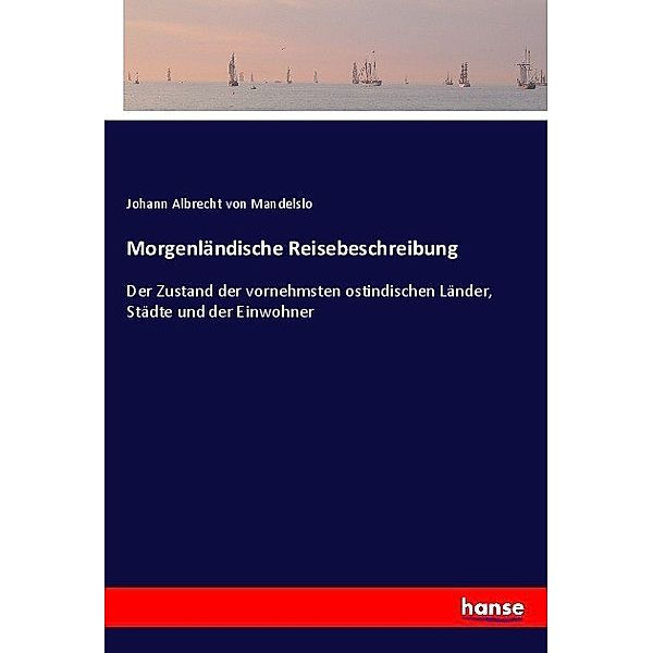 Morgenländische Reisebeschreibung, Johann Albrecht von Mandelslo