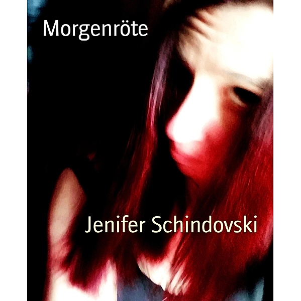 Morgenröte, Jenifer Schindovski