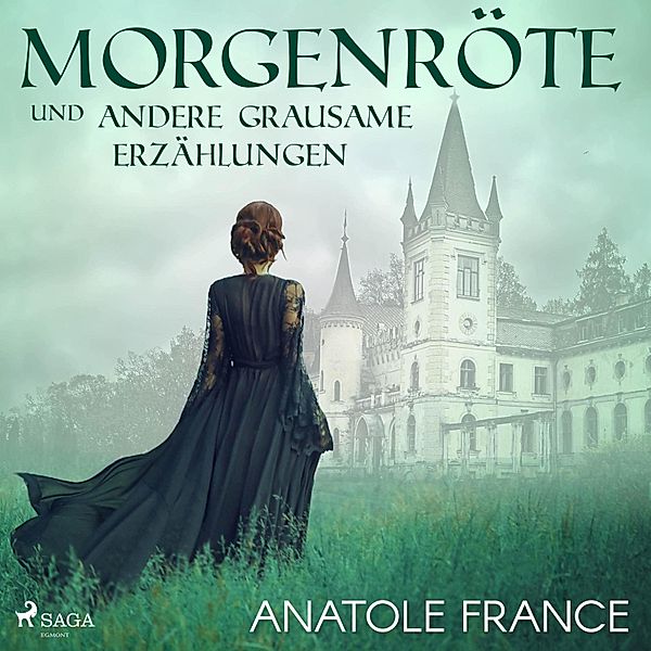 Morgenröte und andere grausame Erzählungen (Ungekürzt), Anatole France