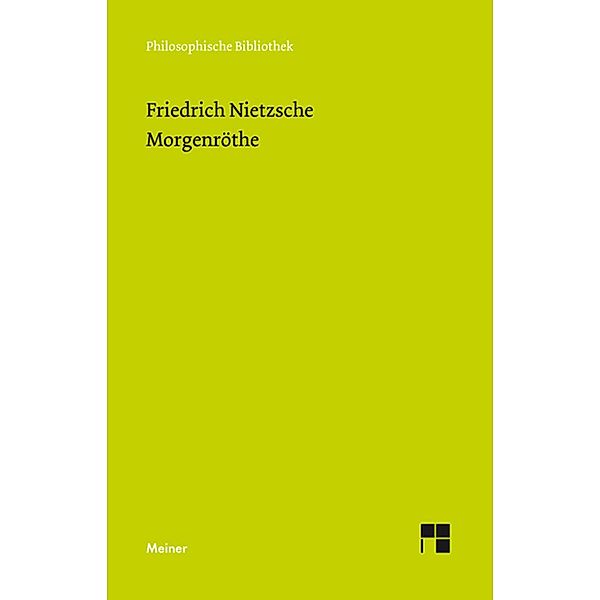 Morgenröthe (Neue Ausgabe 1887) / Philosophische Bibliothek Bd.654, Friedrich Nietzsche