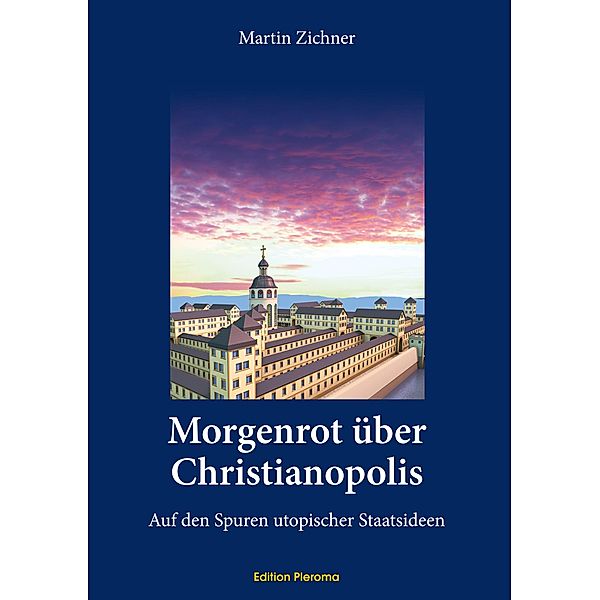 Morgenrot über Christianopolis, Martin Zichner