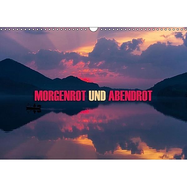 Morgenrot und Abendrot (Wandkalender 2017 DIN A3 quer), Günter Zöhrer