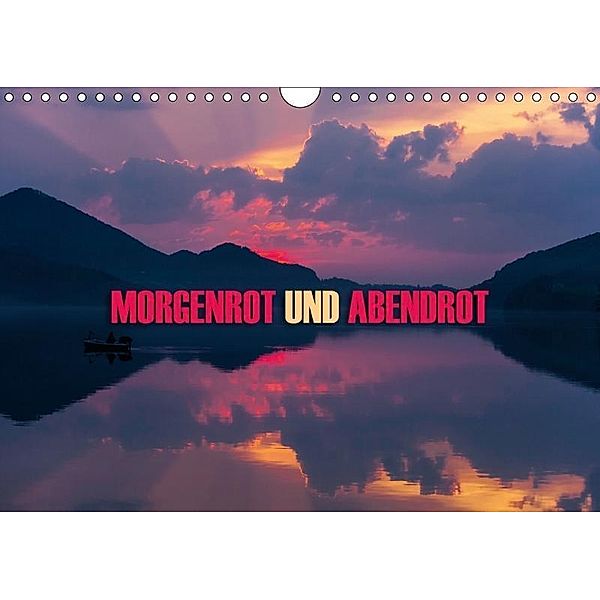 Morgenrot und Abendrot (Wandkalender 2017 DIN A4 quer), Günter Zöhrer
