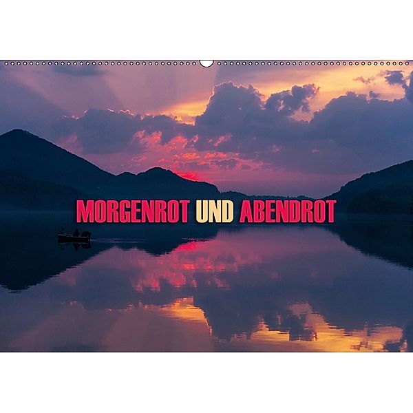 Morgenrot und Abendrot (Wandkalender 2018 DIN A2 quer), Günter Zöhrer