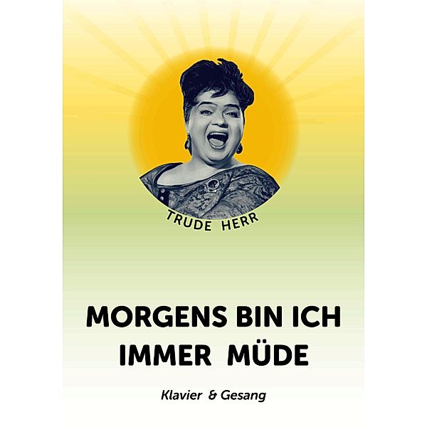 Morgens bin ich immer müde, Trude Herr