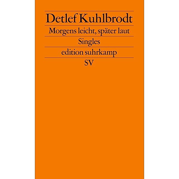 Morgens leicht, später laut, Detlef Kuhlbrodt