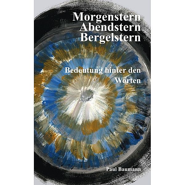 Morgenstern, Abendstern, Bergelstern, Paul Baumann