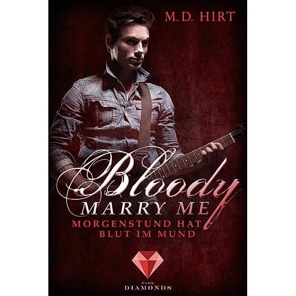 Morgenstund hat Blut im Mund / Bloody Marry Me Bd.4, M. D. Hirt