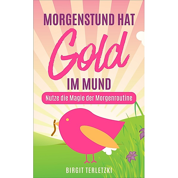 Morgenstund hat Gold im Mund, Birgit Terletzki