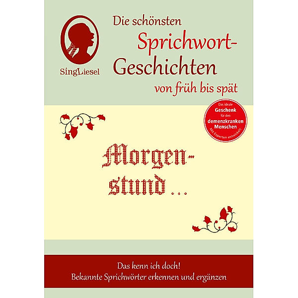 Morgenstund hat Gold im Mund, Die schönsten Sprichwort-Geschichten von früh bis spät für Menschen mit Demenz, 3 Teile, Rolf-Bernhard Essig