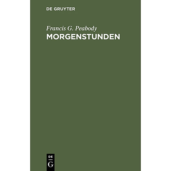 Morgenstunden, Francis G. Peabody