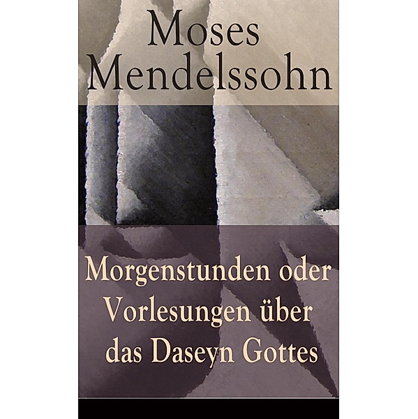 Morgenstunden oder Vorlesungen über das Daseyn Gottes, Moses Mendelssohn