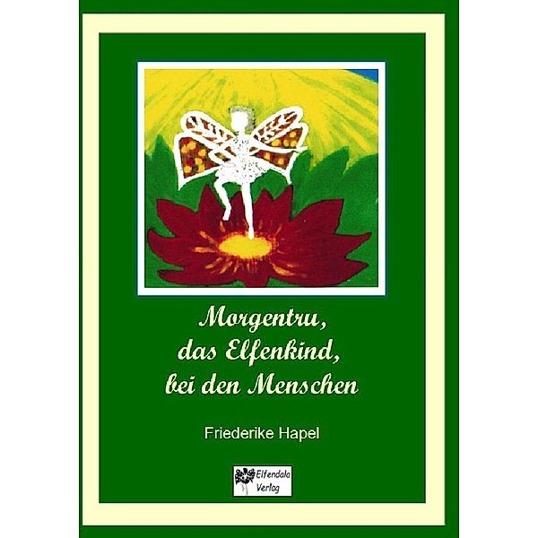 Morgentru, das Elfenkind, bei den Menschen, Friederike Hapel