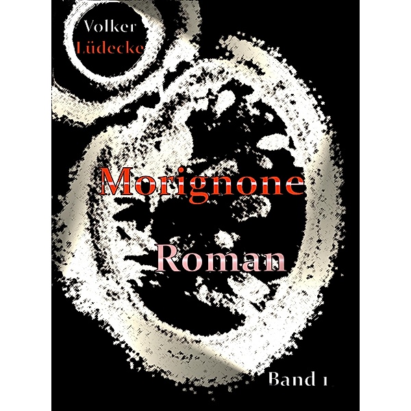 MORIGNONE / Romanserie Morignone Bd.1, Volker Lüdecke
