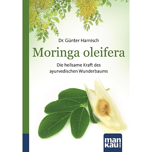 Moringa oleifera. Kompakt-Ratgeber, Günter Harnisch