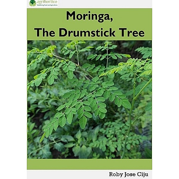 Moringa, the Drumstick Tree, Roby Jose Ciju