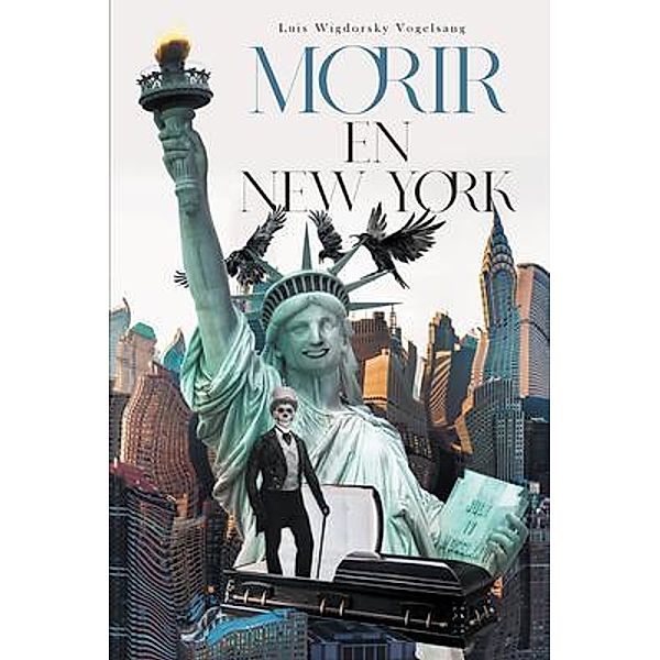 Morir En New York / Rushmore Press LLC, Luis Wigdorsky Vogelsang