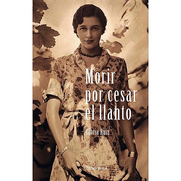 Morir por cesar el llanto, Gloria Ruiz