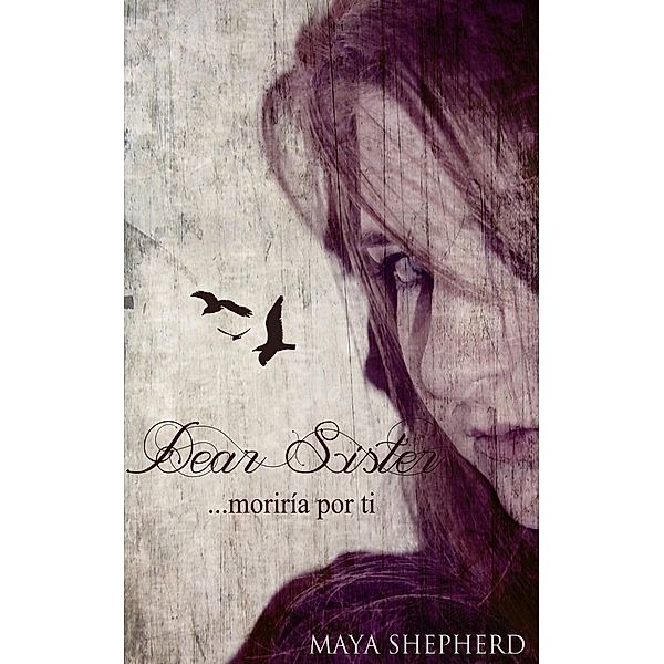 ...moriría por ti (Dear Sister 01), Maya Shepherd