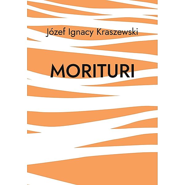 Morituri, Jozef Ignacy Kraszewski