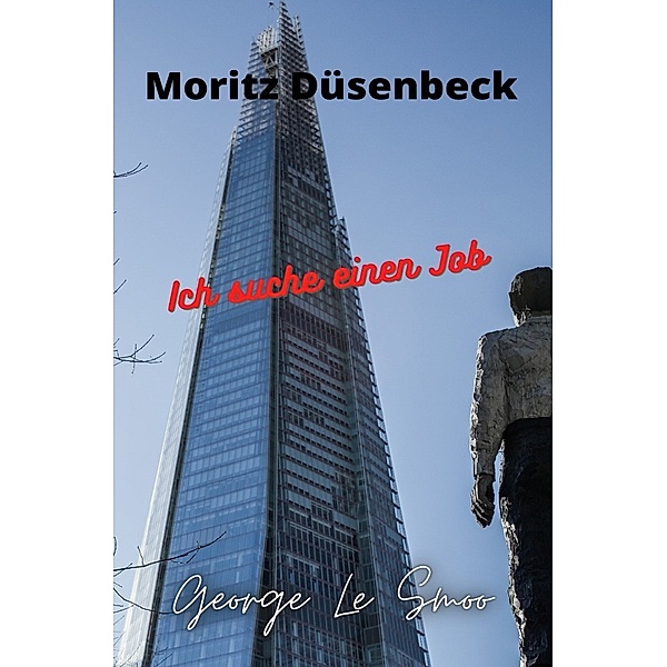 Moritz Düsenbeck - Ich suche einen Job, George Le Smoo