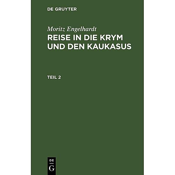 Moritz Engelhardt: Reise in die Krym und den Kaukasus. Teil 2, Moritz Engelhardt