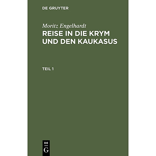 Moritz Engelhardt: Reise in die Krym und den Kaukasus. Teil 1, Moritz Engelhardt