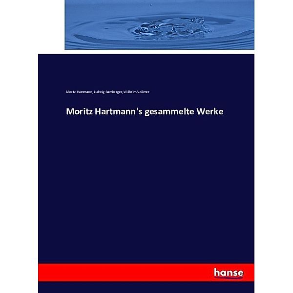 Moritz Hartmann's gesammelte Werke, Moritz Hartmann, Ludwig Bamberger, Wilhelm Vollmer