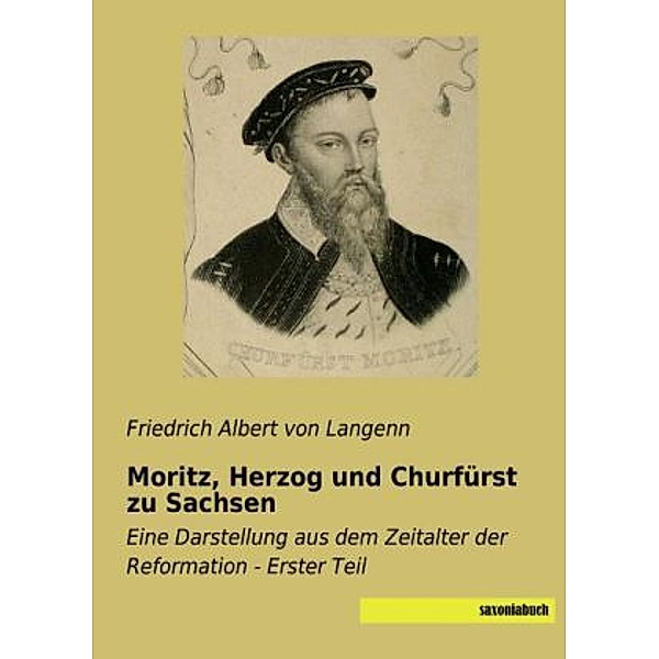 Moritz, Herzog und Churfürst zu Sachsen, Friedrich Albert von Langenn