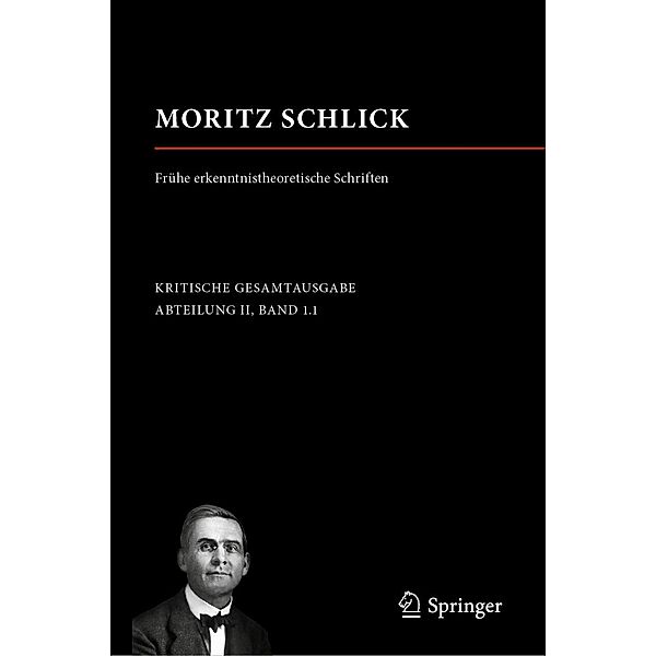 Moritz Schlick. Frühe erkenntnistheoretische Schriften / Moritz Schlick. Gesamtausgabe