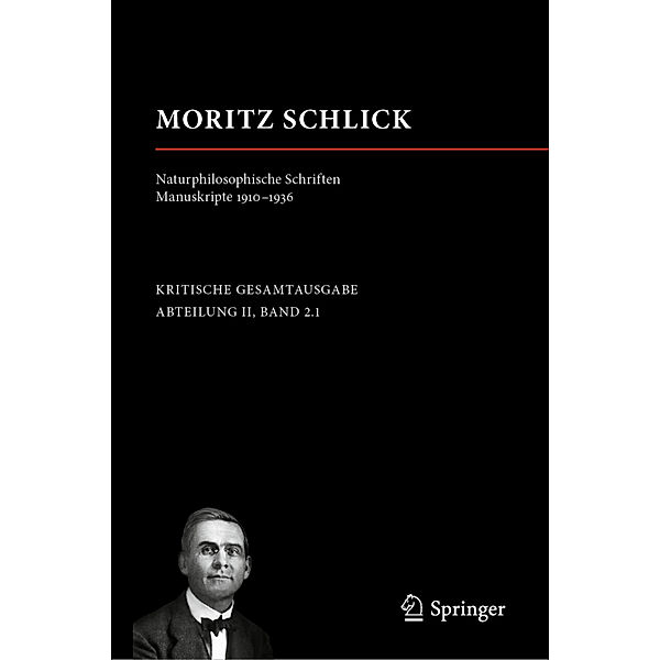 Moritz Schlick. Naturphilosophische Schriften. Manuskripte 1910 - 1936, Moritz Schlick