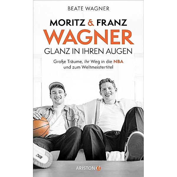 Moritz und Franz Wagner: Glanz in ihren Augen, Beate Wagner
