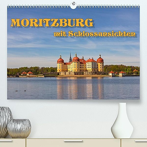 Moritzburg mit Schlossansichten (Premium-Kalender 2020 DIN A2 quer), Birgit Seifert