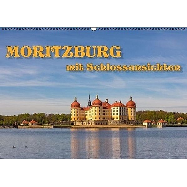 Moritzburg mit Schlossansichten (Wandkalender 2017 DIN A2 quer), Birgit Seifert