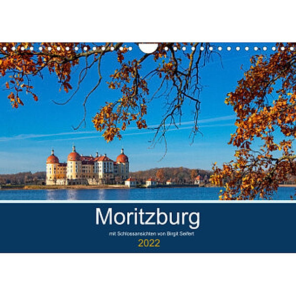Moritzburg mit Schlossansichten (Wandkalender 2022 DIN A4 quer), Birgit Seifert