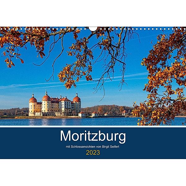 Moritzburg mit Schlossansichten (Wandkalender 2023 DIN A3 quer), Birgit Seifert