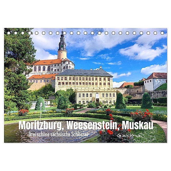 Moritzburg, Weesenstein, Muskau - Drei schöne sächsische Schlösser (Tischkalender 2024 DIN A5 quer), CALVENDO Monatskalender, Gisela Kruse