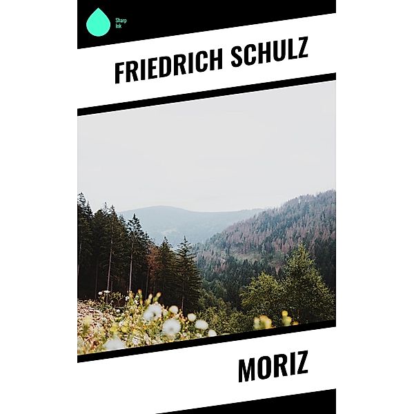 Moriz, Friedrich Schulz