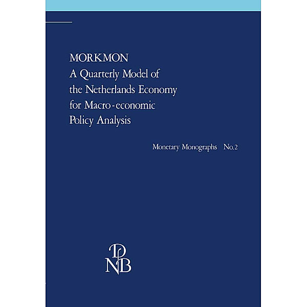 MORKMON A Quarterly Model of the Netherlands Economy for Macro-economic Policy Analysis