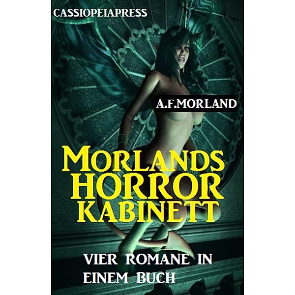 Morlands Horror-Kabinett: Vier Gruselromane, A. F. Morland