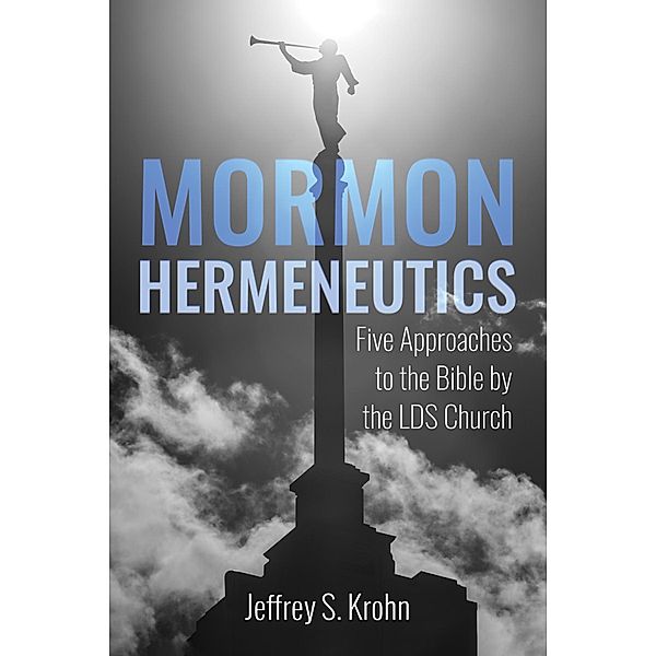 Mormon Hermeneutics, Jeffrey S. Krohn