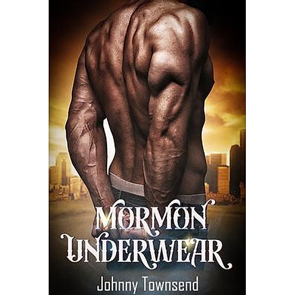 Mormon Underwear / Johnny Townsend, Johnny Townsend