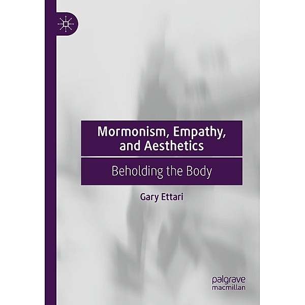 Mormonism, Empathy, and Aesthetics, Gary Ettari