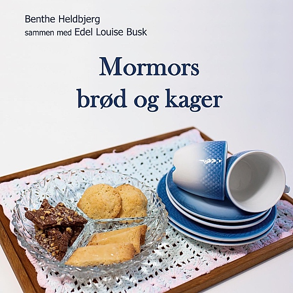 Mormors brød og kager, Benthe Heldbjerg