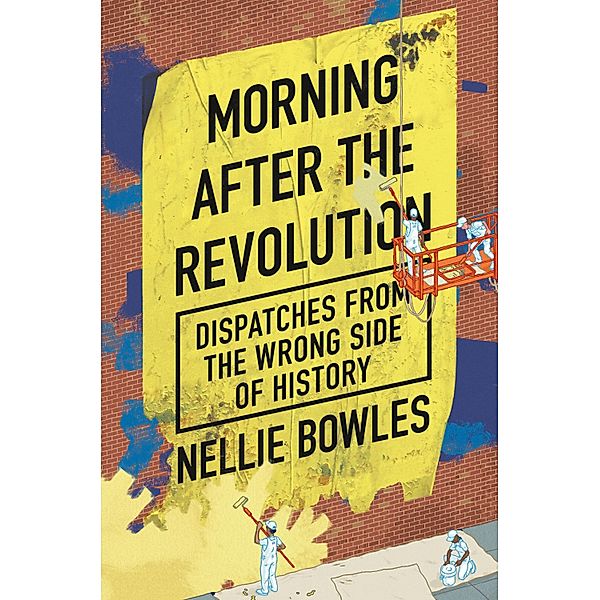 Morning After the Revolution, Nellie Bowles