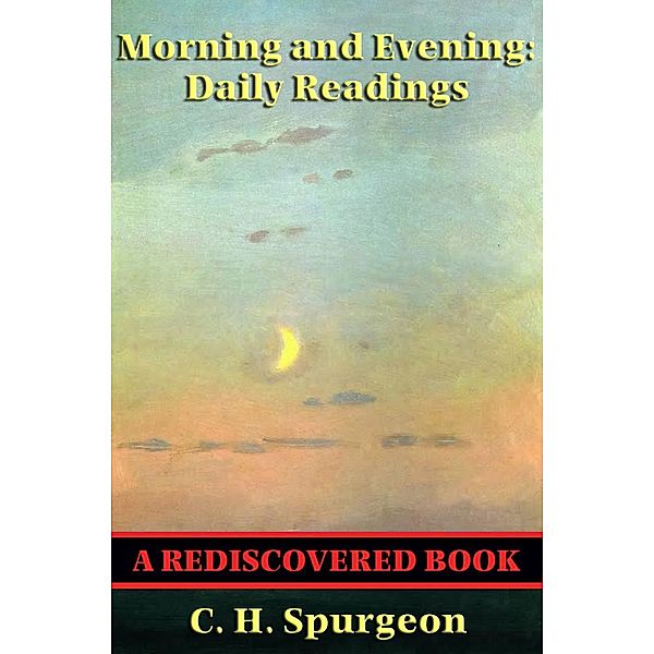 Morning and Evening (Rediscovered Books) / Rediscovered Books, C. H. Spurgeon